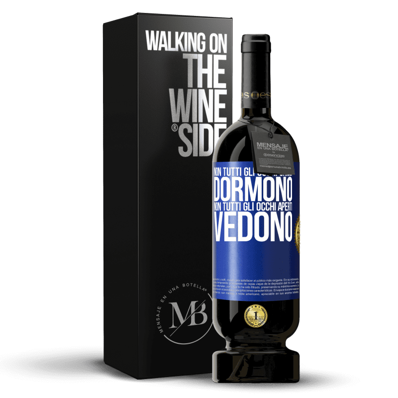 49,95 € Spedizione Gratuita | Vino rosso Edizione Premium MBS® Riserva Non tutti gli occhi chiusi dormono ... non tutti gli occhi aperti vedono Etichetta Blu. Etichetta personalizzabile Riserva 12 Mesi Raccogliere 2016 Tempranillo