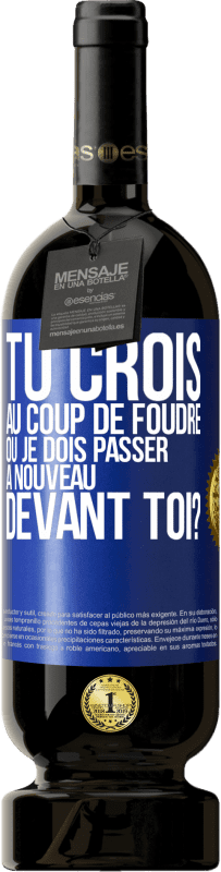 49,95 € | Vin rouge Édition Premium MBS® Réserve Tu crois au coup de foudre ou je dois passer à nouveau devant toi? Étiquette Bleue. Étiquette personnalisable Réserve 12 Mois Récolte 2015 Tempranillo