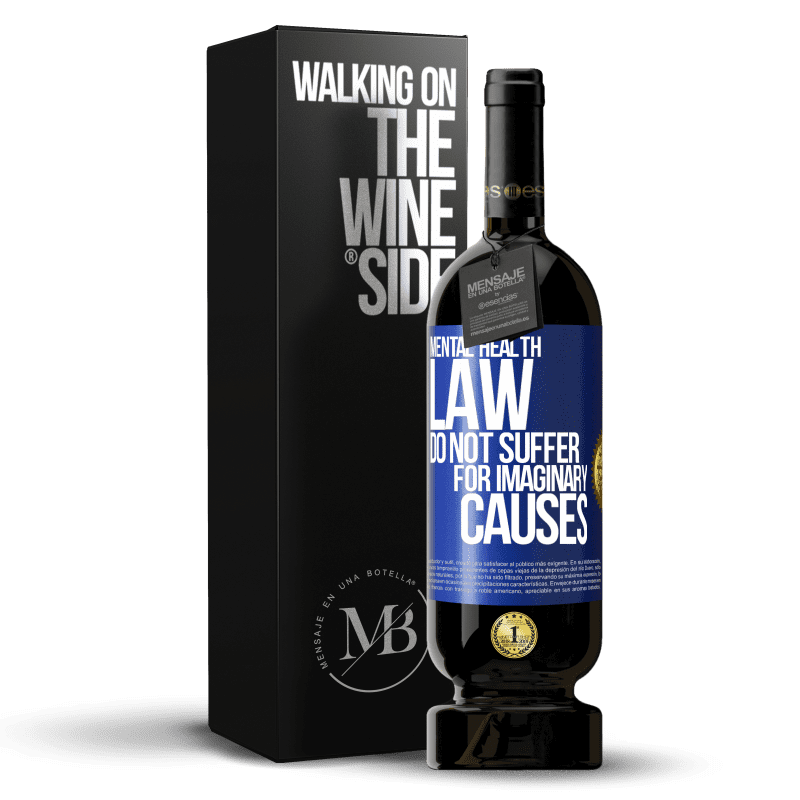 49,95 € Free Shipping | Red Wine Premium Edition MBS® Reserve Mental Health Law: Do not suffer for imaginary causes Blue Label. Customizable label Reserve 12 Months Harvest 2014 Tempranillo