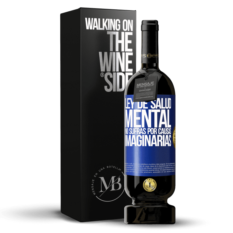 49,95 € Envío gratis | Vino Tinto Edición Premium MBS® Reserva Ley de salud mental: No sufras por causas imaginarias Etiqueta Azul. Etiqueta personalizable Reserva 12 Meses Cosecha 2016 Tempranillo