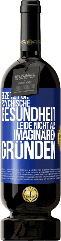 «Gezetz für psychische Gesundheit: Leide nicht aus imaginären Gründen» Premium Ausgabe MBS® Reserve