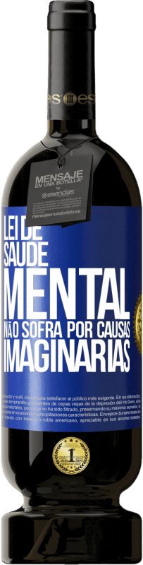 Envio grátis | Vinho tinto Edição Premium MBS® Reserva Lei de Saúde Mental: Não sofra por causas imaginárias Etiqueta Azul. Etiqueta personalizável Reserva 12 Meses Colheita 2014 Tempranillo