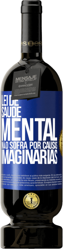 49,95 € Envio grátis | Vinho tinto Edição Premium MBS® Reserva Lei de Saúde Mental: Não sofra por causas imaginárias Etiqueta Azul. Etiqueta personalizável Reserva 12 Meses Colheita 2016 Tempranillo