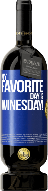 49,95 € | Red Wine Premium Edition MBS® Reserve My favorite day is winesday! Blue Label. Customizable label Reserve 12 Months Harvest 2014 Tempranillo