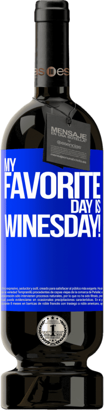 49,95 € | Vin rouge Édition Premium MBS® Réserve My favorite day is winesday! Étiquette Bleue. Étiquette personnalisable Réserve 12 Mois Récolte 2014 Tempranillo