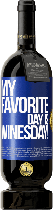 49,95 € | Vino Tinto Edición Premium MBS® Reserva My favorite day is winesday! Etiqueta Azul. Etiqueta personalizable Reserva 12 Meses Cosecha 2014 Tempranillo
