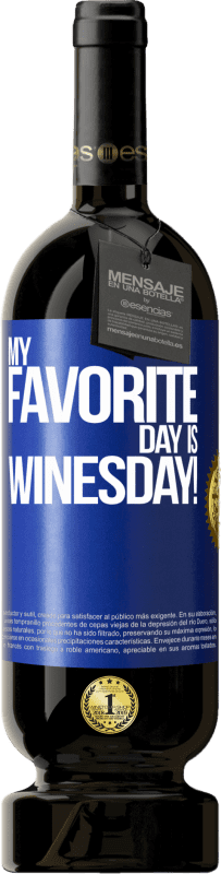 49,95 € | Rotwein Premium Ausgabe MBS® Reserve My favorite day is winesday! Blaue Markierung. Anpassbares Etikett Reserve 12 Monate Ernte 2015 Tempranillo