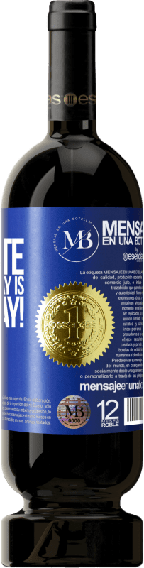«My favorite day is winesday!» Premium Ausgabe MBS® Reserve