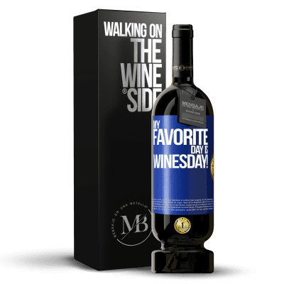 «My favorite day is winesday!» Premium Ausgabe MBS® Reserve