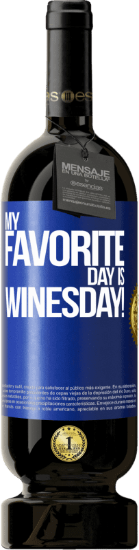 49,95 € | Vinho tinto Edição Premium MBS® Reserva My favorite day is winesday! Etiqueta Azul. Etiqueta personalizável Reserva 12 Meses Colheita 2014 Tempranillo