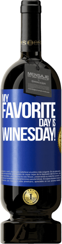 49,95 € | Vinho tinto Edição Premium MBS® Reserva My favorite day is winesday! Etiqueta Azul. Etiqueta personalizável Reserva 12 Meses Colheita 2015 Tempranillo