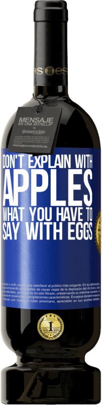 49,95 € 送料無料 | 赤ワイン プレミアム版 MBS® 予約する 卵で言うべきことをリンゴで説明しないでください 青いタグ. カスタマイズ可能なラベル 予約する 12 月 収穫 2014 Tempranillo