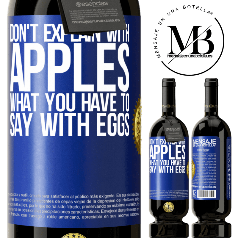 29,95 € Free Shipping | Red Wine Premium Edition MBS® Reserva Don't explain with apples what you have to say with eggs Blue Label. Customizable label Reserva 12 Months Harvest 2014 Tempranillo