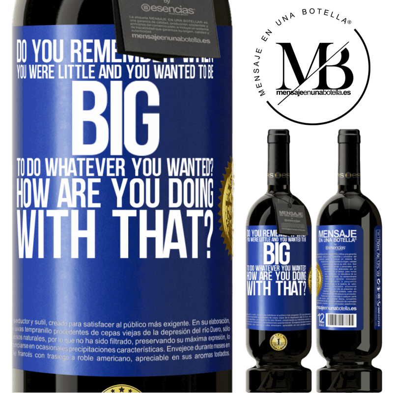 29,95 € Free Shipping | Red Wine Premium Edition MBS® Reserva do you remember when you were little and you wanted to be big to do whatever you wanted? How are you doing with that? Blue Label. Customizable label Reserva 12 Months Harvest 2014 Tempranillo