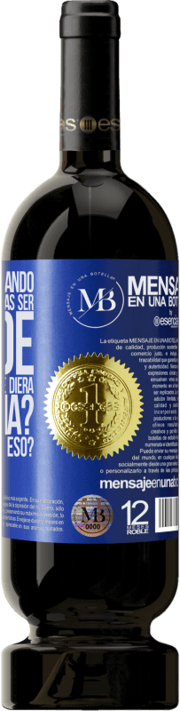 «¿Te acuerdas cuando eras pequeño y querías ser grande para hacer lo que te diera la gana? ¿Qué tal vas con eso?» Edición Premium MBS® Reserva