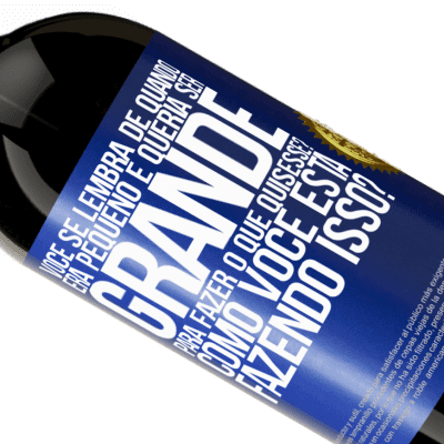 Expressões Únicas e Pessoais. «você se lembra de quando era pequeno e queria ser grande para fazer o que quisesse? Como você está fazendo isso?» Edição Premium MBS® Reserva