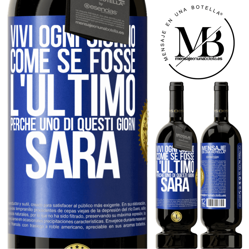 49,95 € Spedizione Gratuita | Vino rosso Edizione Premium MBS® Riserva Vivi ogni giorno come se fosse l'ultimo, perché uno di questi giorni sarà Etichetta Blu. Etichetta personalizzabile Riserva 12 Mesi Raccogliere 2014 Tempranillo