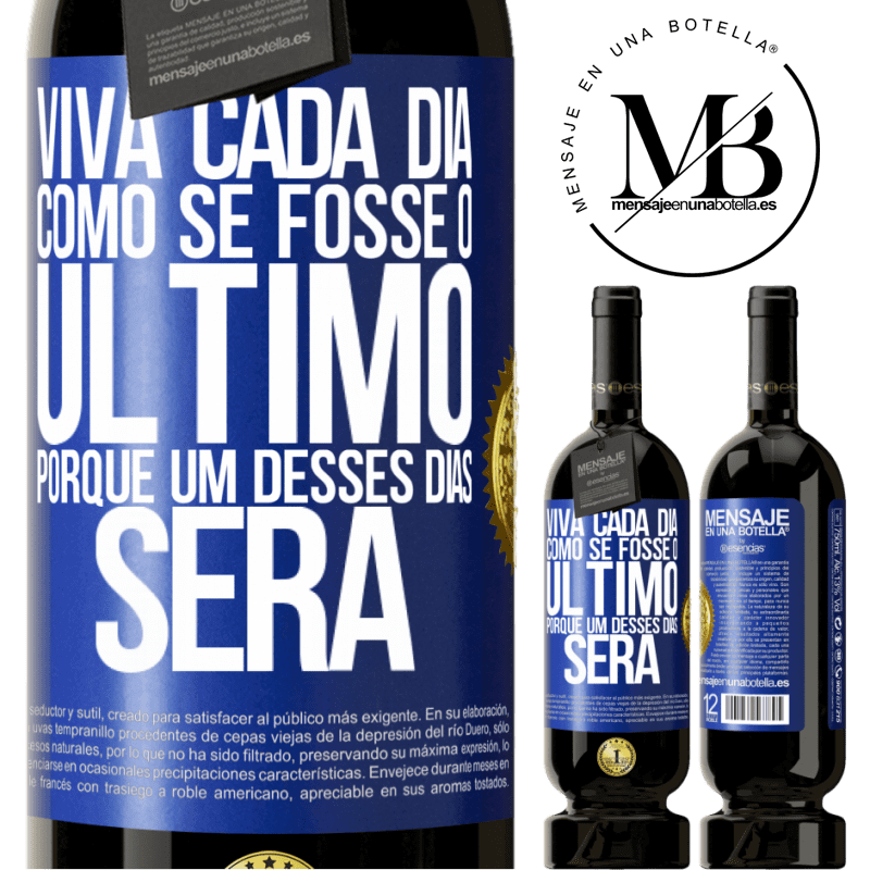 49,95 € Envio grátis | Vinho tinto Edição Premium MBS® Reserva Viva cada dia como se fosse o último, porque um desses dias será Etiqueta Azul. Etiqueta personalizável Reserva 12 Meses Colheita 2016 Tempranillo