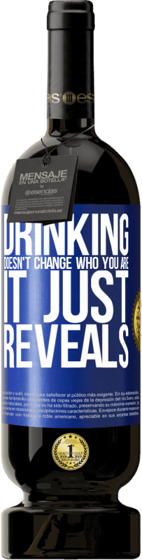 49,95 € Free Shipping | Red Wine Premium Edition MBS® Reserve Drinking doesn't change who you are, it just reveals Blue Label. Customizable label Reserve 12 Months Harvest 2016 Tempranillo