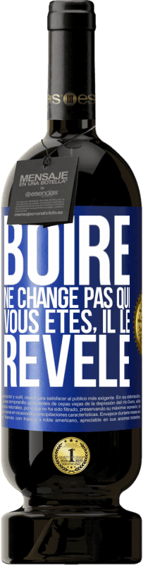 49,95 € | Vin rouge Édition Premium MBS® Réserve Boire ne change pas qui vous êtes, il le révèle Étiquette Bleue. Étiquette personnalisable Réserve 12 Mois Récolte 2015 Tempranillo