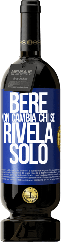 49,95 € Spedizione Gratuita | Vino rosso Edizione Premium MBS® Riserva Bere non cambia chi sei, rivela solo Etichetta Blu. Etichetta personalizzabile Riserva 12 Mesi Raccogliere 2014 Tempranillo