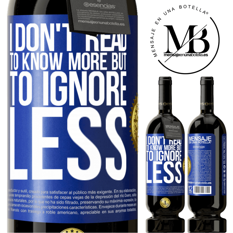 29,95 € Free Shipping | Red Wine Premium Edition MBS® Reserva I don't read to know more, but to ignore less Blue Label. Customizable label Reserva 12 Months Harvest 2014 Tempranillo