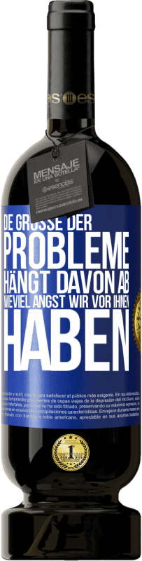 Kostenloser Versand | Rotwein Premium Ausgabe MBS® Reserve Die Größe der Probleme hängt davon ab, wieviel Angst wir vor ihnen haben Blaue Markierung. Anpassbares Etikett Reserve 12 Monate Ernte 2014 Tempranillo