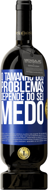 Envio grátis | Vinho tinto Edição Premium MBS® Reserva O tamanho dos problemas depende do seu medo Etiqueta Azul. Etiqueta personalizável Reserva 12 Meses Colheita 2014 Tempranillo