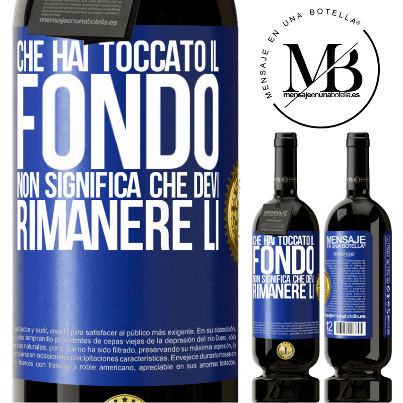 49,95 € Spedizione Gratuita | Vino rosso Edizione Premium MBS® Riserva Che hai toccato il fondo non significa che devi rimanere lì Etichetta Blu. Etichetta personalizzabile Riserva 12 Mesi Raccogliere 2014 Tempranillo