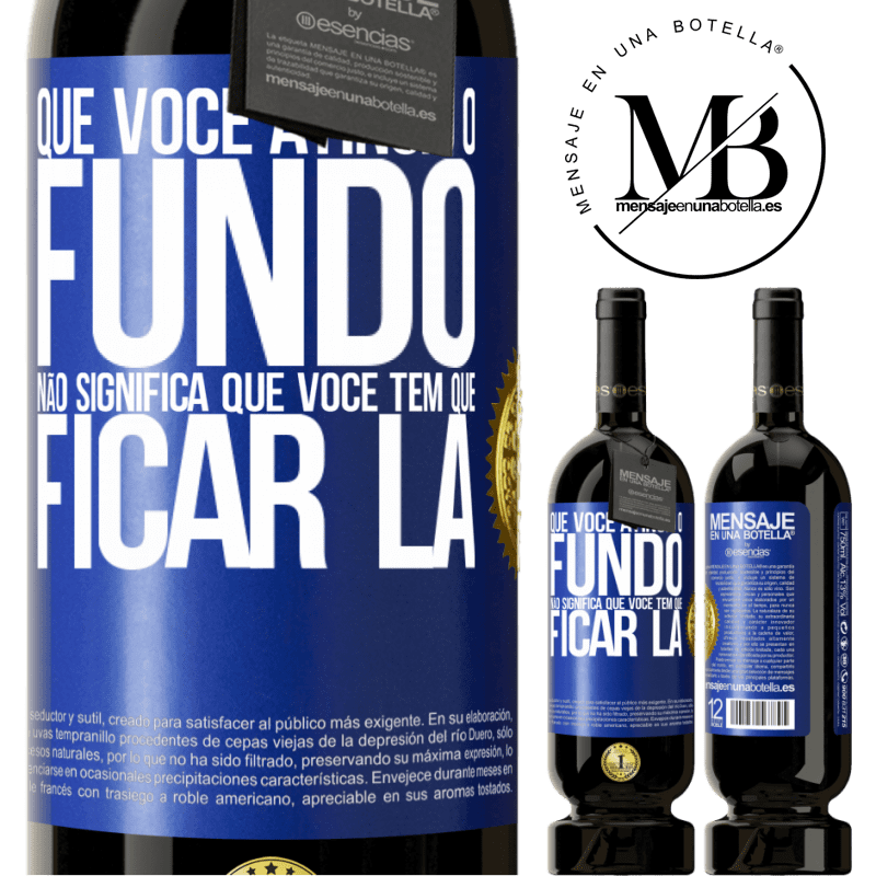 49,95 € Envio grátis | Vinho tinto Edição Premium MBS® Reserva Que você atingiu o fundo não significa que você tem que ficar lá Etiqueta Azul. Etiqueta personalizável Reserva 12 Meses Colheita 2016 Tempranillo