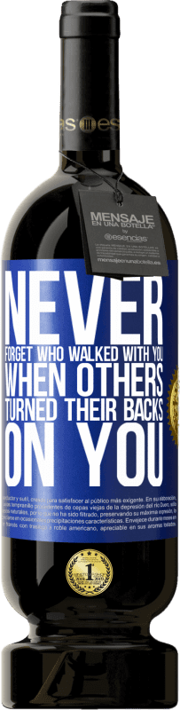 «他の人があなたに背を向けたときにあなたと一緒に歩いた人を忘れないでください» プレミアム版 MBS® 予約する