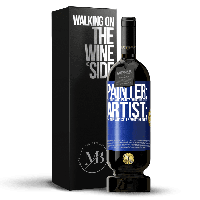 49,95 € Free Shipping | Red Wine Premium Edition MBS® Reserve Painter: the one who paints what he sells. Artist: the one who sells what he paints Blue Label. Customizable label Reserve 12 Months Harvest 2014 Tempranillo