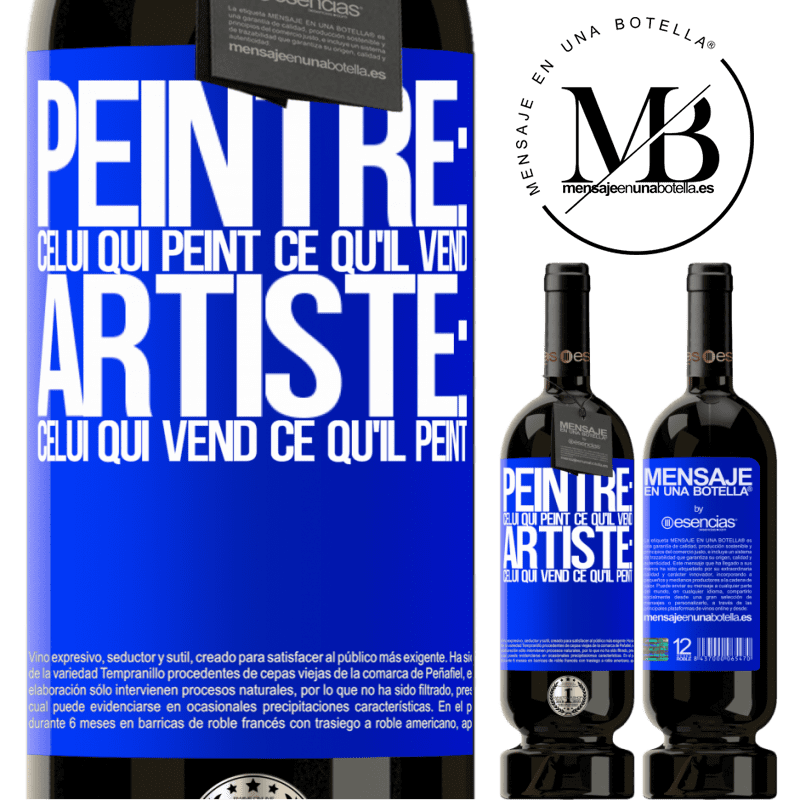 «Peintre: celui qui peint ce qu'il vend. Artiste: celui qui vend ce qu'il peint» Édition Premium MBS® Réserve