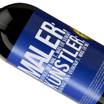 Einzigartige und Persönliche Ausdrücke. «Maler: derjenige, der anmalt, was er verkauft. Künstler: derjenige, der verkauft, was er malt» Premium Ausgabe MBS® Reserve