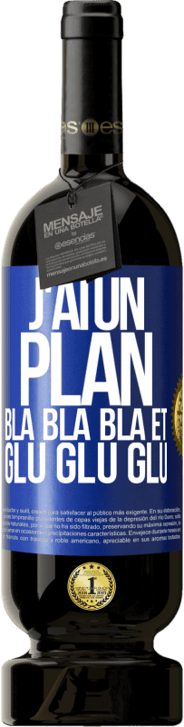 «J'ai un plan: Bla Bla Bla et Glu Glu Glu» Édition Premium MBS® Réserve