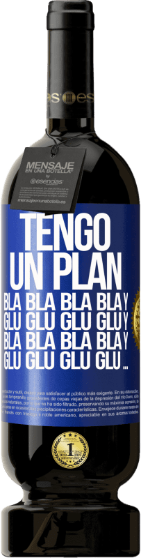 «Tengo un plan: Bla Bla Bla y Glu Glu Glu» Edición Premium MBS® Reserva