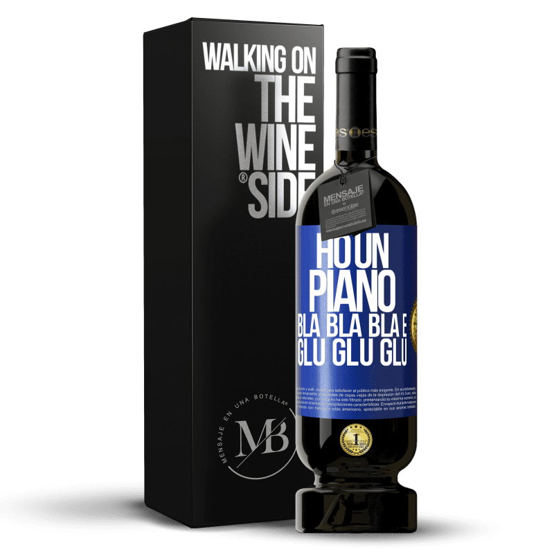 49,95 € Spedizione Gratuita | Vino rosso Edizione Premium MBS® Riserva Ho un piano: Bla Bla Bla e Glu Glu Glu Etichetta Blu. Etichetta personalizzabile Riserva 12 Mesi Raccogliere 2015 Tempranillo