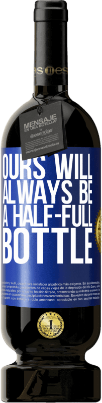 49,95 € | 赤ワイン プレミアム版 MBS® 予約する 私たちのものは常に半分いっぱいのボトルになります 青いタグ. カスタマイズ可能なラベル 予約する 12 月 収穫 2014 Tempranillo