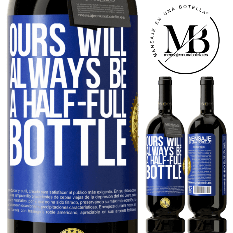 49,95 € Free Shipping | Red Wine Premium Edition MBS® Reserve Ours will always be a half-full bottle Blue Label. Customizable label Reserve 12 Months Harvest 2014 Tempranillo