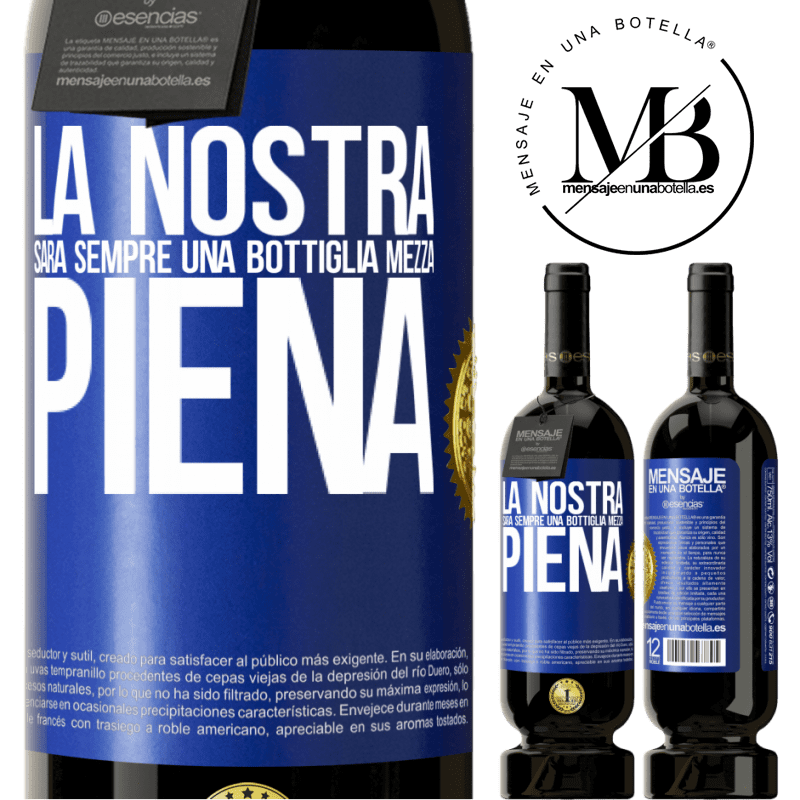 49,95 € Spedizione Gratuita | Vino rosso Edizione Premium MBS® Riserva La nostra sarà sempre una bottiglia mezza piena Etichetta Blu. Etichetta personalizzabile Riserva 12 Mesi Raccogliere 2014 Tempranillo