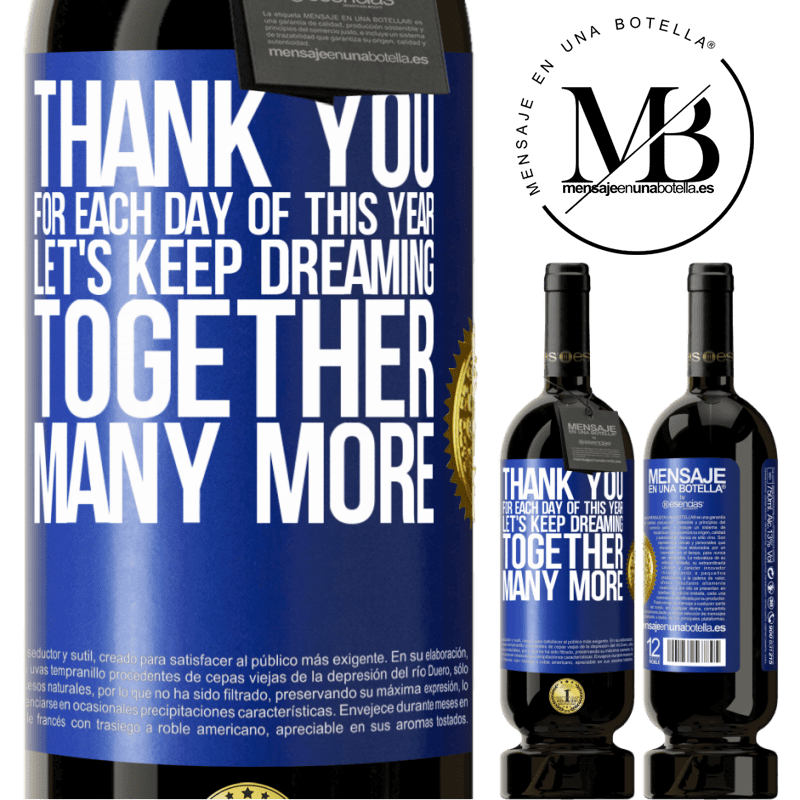 49,95 € Free Shipping | Red Wine Premium Edition MBS® Reserve Thank you for each day of this year. Let's keep dreaming together many more Blue Label. Customizable label Reserve 12 Months Harvest 2014 Tempranillo