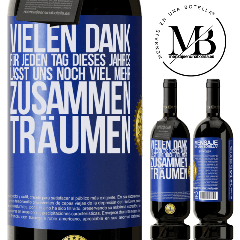 49,95 € Kostenloser Versand | Rotwein Premium Ausgabe MBS® Reserve Vielen Dank für jeden Tag dieses Jahres. Auf dass wir noch lange zusammen träumen Blaue Markierung. Anpassbares Etikett Reserve 12 Monate Ernte 2014 Tempranillo