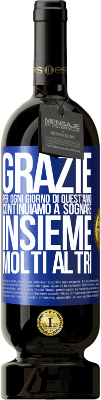 49,95 € | Vino rosso Edizione Premium MBS® Riserva Grazie per ogni giorno di quest'anno. Continuiamo a sognare insieme molti altri Etichetta Blu. Etichetta personalizzabile Riserva 12 Mesi Raccogliere 2015 Tempranillo