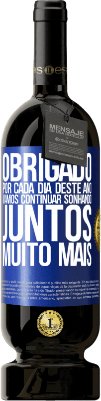 49,95 € | Vinho tinto Edição Premium MBS® Reserva Obrigado por cada dia deste ano. Vamos continuar sonhando juntos muito mais Etiqueta Azul. Etiqueta personalizável Reserva 12 Meses Colheita 2015 Tempranillo