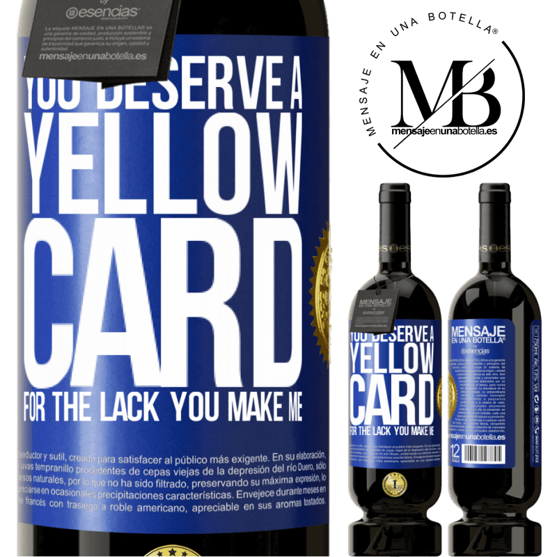 49,95 € Free Shipping | Red Wine Premium Edition MBS® Reserve You deserve a yellow card for the lack you make me Blue Label. Customizable label Reserve 12 Months Harvest 2015 Tempranillo