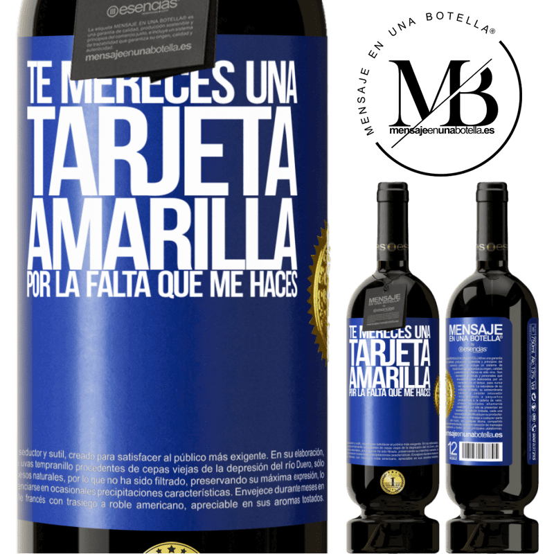 49,95 € Envío gratis | Vino Tinto Edición Premium MBS® Reserva Te mereces una tarjeta amarilla por la falta que me haces Etiqueta Azul. Etiqueta personalizable Reserva 12 Meses Cosecha 2014 Tempranillo