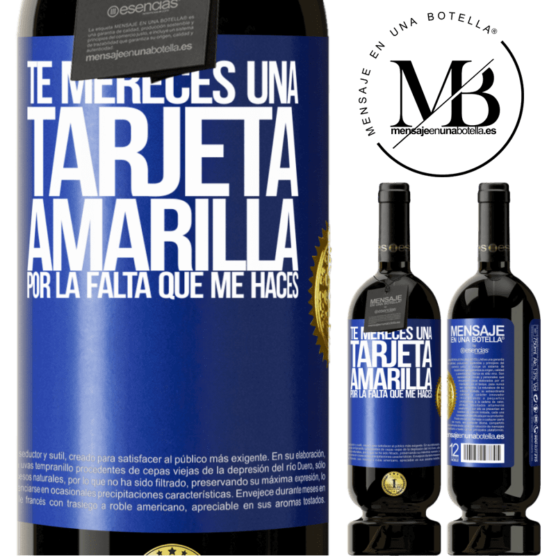 49,95 € Envío gratis | Vino Tinto Edición Premium MBS® Reserva Te mereces una tarjeta amarilla por la falta que me haces Etiqueta Azul. Etiqueta personalizable Reserva 12 Meses Cosecha 2016 Tempranillo