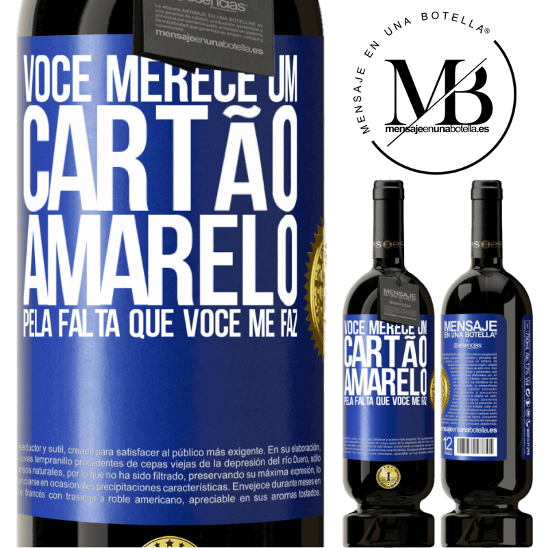 49,95 € Envio grátis | Vinho tinto Edição Premium MBS® Reserva Você merece um cartão amarelo pela falta que você me faz Etiqueta Azul. Etiqueta personalizável Reserva 12 Meses Colheita 2014 Tempranillo