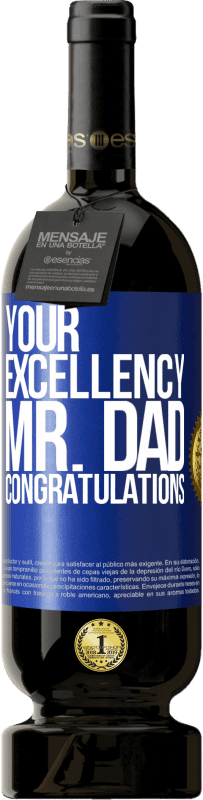 49,95 € | Red Wine Premium Edition MBS® Reserve Your Excellency Mr. Dad. Congratulations Blue Label. Customizable label Reserve 12 Months Harvest 2014 Tempranillo