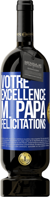 49,95 € | Vin rouge Édition Premium MBS® Réserve Votre Excellence M. Papa. Félicitations Étiquette Bleue. Étiquette personnalisable Réserve 12 Mois Récolte 2016 Tempranillo
